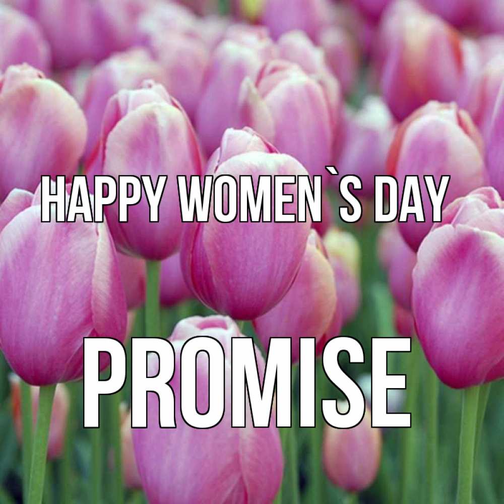 Greetings card с именем, Promise happy women`s day на международный женский день 3 Greetings with text for free download 